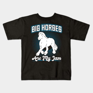 Big Horses Are My Jam - Clydesdale Kids T-Shirt